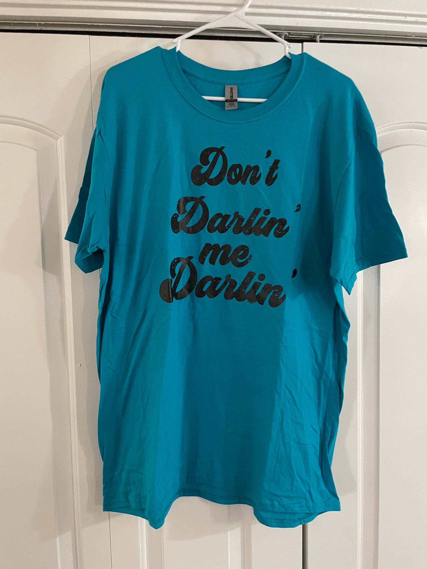 Don’t Darlin Me Tshirt